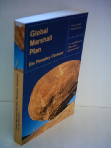 Franz Josef Radermacher: Global Marshall Plan - Ein Planetary Contract. Für eine weltweite Ökosoziale Marktwirtschaft