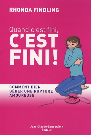 Download Quand c'est fini, c'est fini ! : Comment bien gérer une rupture amoureuse Download Quand c'est fini, c'est fini ! : Comment bien gérer une rupture amoureuse