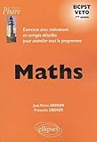 Maths BCPST Veto 1e année : Exercices avec indications et corrigés détaillés pour assimiler tout le programme