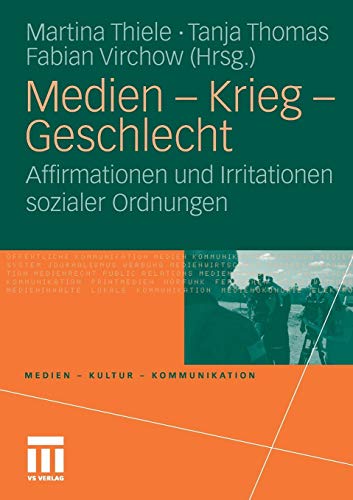 Medien - Krieg - Geschlecht: Affirmationen und Irritationen sozialer Ordnungen (Medien • Kultur • Kommunikation) Buchen