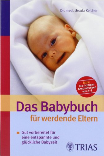 Download Das Babybuch für werdende Eltern: Gut vorbereitet für eine entspannte und glückliche Babyzeit Download Das Babybuch für werdende Eltern: Gut vorbereitet für eine entspannte und glückliche Babyzeit