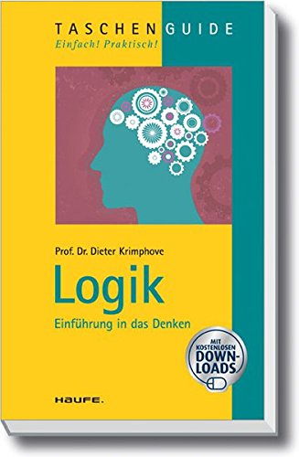 Download Logik: Einführung in das Denken (Haufe TaschenGuide, Band 380) Download Logik: Einführung in das Denken (Haufe TaschenGuide, Band 380)