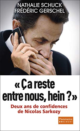 Çà reste entre nous, hein ? Deux ans de confidences de Nicolas Sarkozy Çà reste entre nous, hein ? Deux ans de confidences de Nicolas Sarkozy