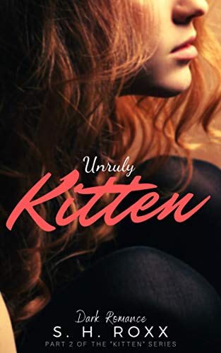 Unruly Kitten (Kitten-Reihe 2) von [Roxx, S. H.]
