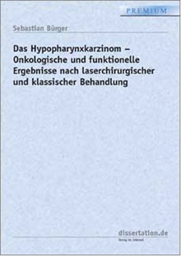 Das Hypopharynxkarzinom: Onkologische und funktionelle Ergebnisse nach laserchirurgischer und klassischer Behandlung