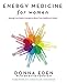 Energy Medicine For Women: Aligning Your Body's Energies to Boost Your Health and Vitality (English Edition) by 