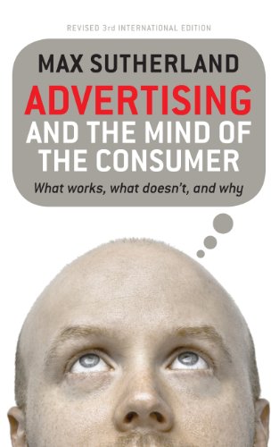 Advertising and the Mind of the Consumer: What works, what doesn't and why: What Works, What Doesn't, and Why (English Edition)