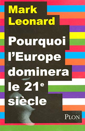 Pourquoi l'Europe dominera le XXIe siècle Pourquoi l'Europe dominera le XXIe siècle