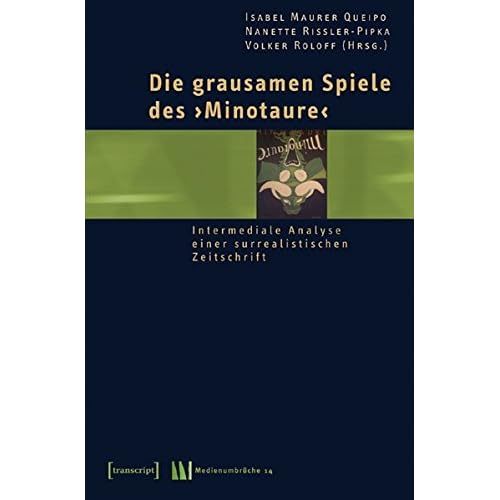[PDF] Download Die grausamen Spiele des »Minotaure«: Intermediale Analyse einer surrealistischen Zeitschrift (Medienumbrüche) Kostenlos