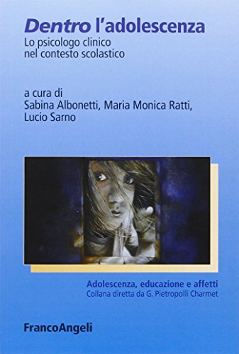 Dentro l'adolescenza. Lo psicologo clinico nel contesto scolastico