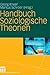 Handbuch Soziologische Theorien by Georg Kneer, Markus Schroer