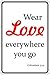 Produktbild Promini Wear Love Everywhere You Go Colossians 3:14 20,3 x 30,5 cm, lustiger Scherz, Humor