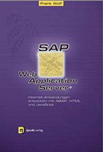 SAP Web Application Server: Internet-Anwendungen entwickeln mit ABAP, HTML und JavaScript