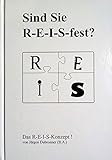 Sind Sie R-E-I-S-fest?: Das R-E-I-S-Konzept ! by
