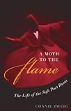 A Moth to the Flame: The Story of the Great Sufi Poet Rumi A Moth to the Flame: The Story of the Great Sufi Poet Rumi