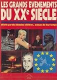 Les grands événements du XXe siècle : Décrits par des témoins célèbres, acteurs de leur temps