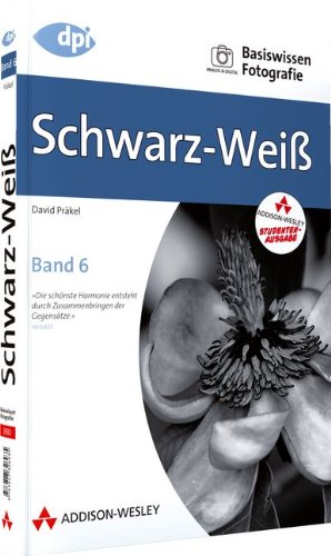Preisvergleich Produktbild Basiswissen Fotografie: Schwarz-Weiß: Band 6 (DPI Fotografie)