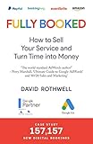Fully Booked: How to Sell Your Service and Turn Time into Money (English Edition) by David Rothwell, Perry Marshall