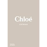 Chlo&eacute; CATWALK&trade;: The Complete Collections: Official and Authorized