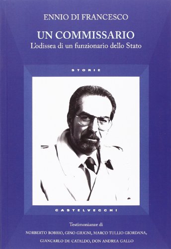 Un commissario. L'odissea di un funzionario dello Stato Un commissario. L'odissea di un funzionario dello Stato