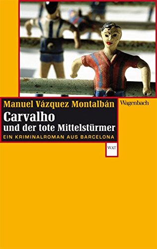 Download Carvalho und der tote Mittelstürmer - Ein Kriminalroman aus Barcelona (WAT) Download Carvalho und der tote Mittelstürmer - Ein Kriminalroman aus Barcelona (WAT)