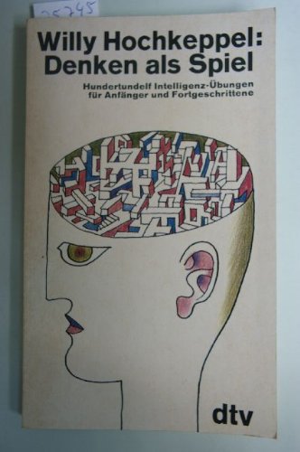 Download Denken als Spiel. Hundertundelf Intelligenz-Übungen für Anfänger und Fortgeschrittene.