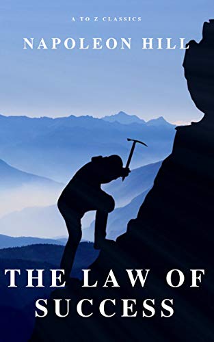 The Law of Success: In Sixteen Lessons (English Edition)