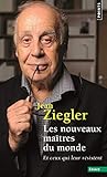 Les Nouveaux Maîtres du monde. Et ceux qui leur résistent