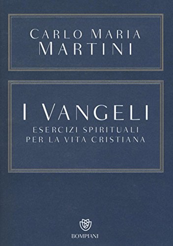 I Vangeli. Esercizi spirituali per la vita cristiana