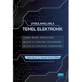 Uygulamalarla Temel Elektronik: Teorik Devre Analizleri - Arduino İle Kodlama Uygulamaları - Proteus İle Sim&uuml;lasyon Uygulamal