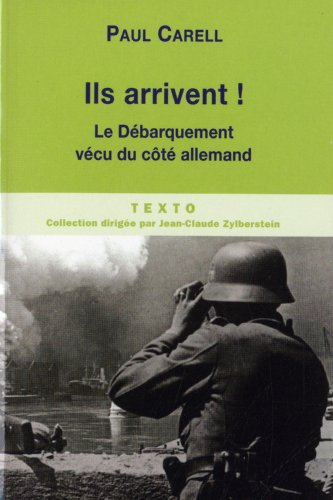 Ils arrivent ! : Le débarquement vécu du côté allemand francais Ils arrivent ! : Le débarquement vécu du côté allemand francais