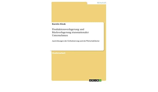 Produktionsverlagerung Und Rückverlagerung Transnationaler - 