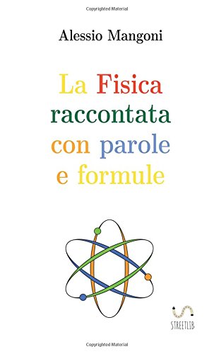 La Fisica raccontata con parole e formule La Fisica raccontata con parole e formule