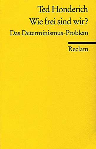 Wie frei sind wir?: Das Determinismus-Problem (Reclams Universal-Bibliothek)