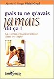Mais tu ne m'avais jamais dit ça ! : La Communication intime dans le couple