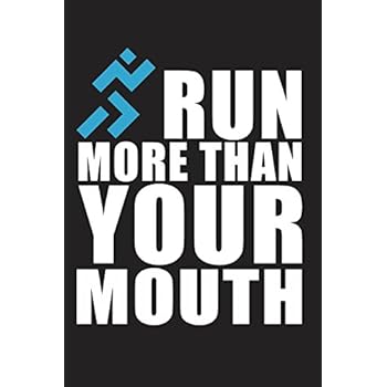RUN MORE THAN YOUR MOUTH: Notebook | Journal | Diary | 112 Lined Pages RUN MORE THAN YOUR MOUTH: Notebook | Journal | Diary | 112 Lined Pages