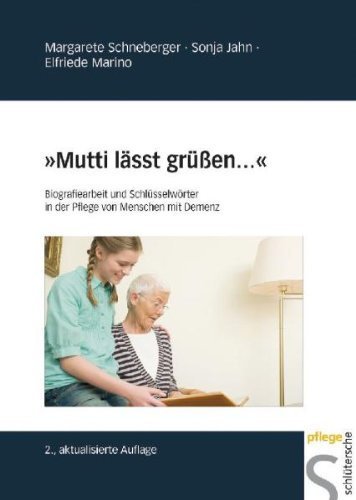 'Mutti lässt grüßen...': Biografiearbeit und Schlüsselwörter in der Pflege von Menschen mit Demenz von Margarete Schneberger (15. April 2010) Gebundene Ausgabe