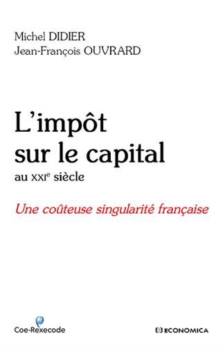 Impôt sur le capital au XXIe siècle - la très couteuse singularite française (l') Impôt sur le capital au XXIe siècle - la très couteuse singularite française (l')