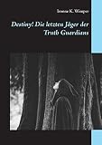 Cover zum Buch Destiny! Die letzten Jäger der Truth ...