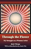 THROUGH THE FLOWER: My Struggle as A Woman Artist by 