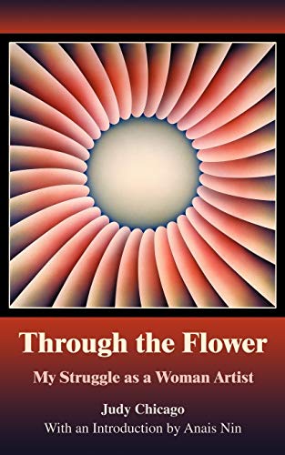 THROUGH THE FLOWER: My Struggle as A Woman Artist