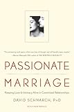 Passionate Marriage: Keeping Love and Intimacy Alive in Committed Relationships