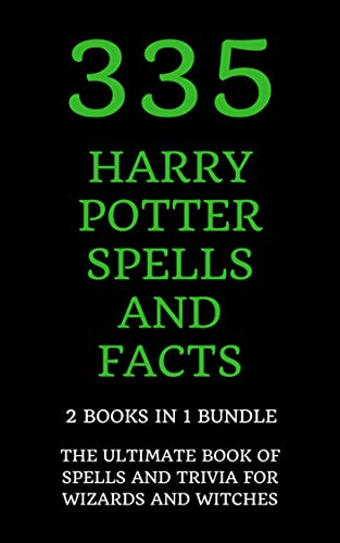 335 Harry Potter Spells and Facts: The Ultimate Book of Spells and Trivia for Wizards and Witches (2