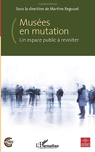 Télécharger Musées en mutation: Un espace public à revisiter Livre eBook France