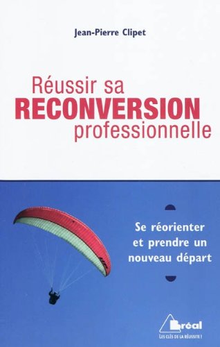 couverture de : R&eacute;ussir sa reconversion professionnelle