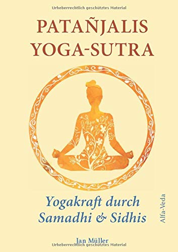 Patañjalis Yoga-Sutra - Yogakraft durch Samadhi & Sidhis: Im Lichte von Maharishis Vedischer Wissenschaft und Technologie aus dem Sanskrit neu ... und Zitaten von Maharishi kommentiert