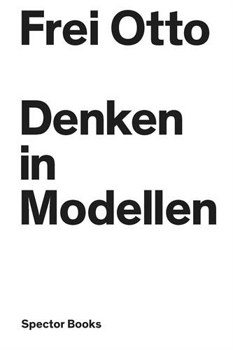 Frei Otto denken in modellen