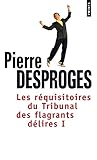 Les Réquisitoires du Tribunal des flagrants délires (1)