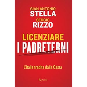 Licenziare i padreterni: L'Italia tradita dalla casta (Saggi italiani)
