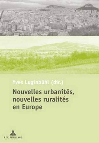 Nouvelles Urbanites, Nouvelles Ruralites En Europe Nouvelles Urbanites, Nouvelles Ruralites En Europe